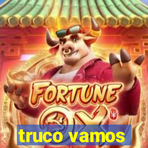 truco vamos